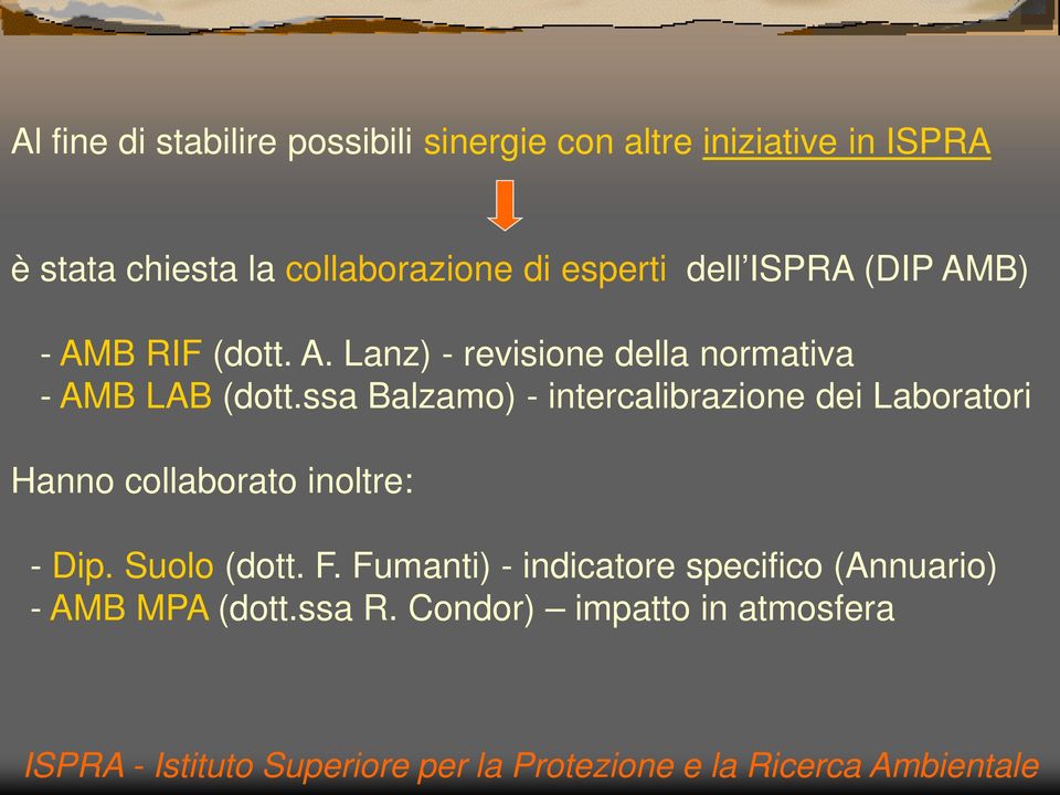 ssa Balzamo) - intercalibrazione dei Laboratori Hanno collaborato inoltre: - Dip. Suolo (dott. F.