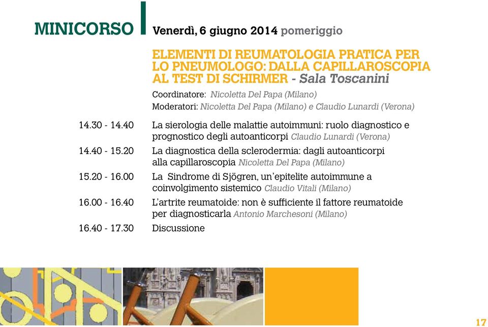 40 La sierologia delle malattie autoimmuni: ruolo diagnostico e prognostico degli autoanticorpi Claudio Lunardi (Verona) 14.40-15.