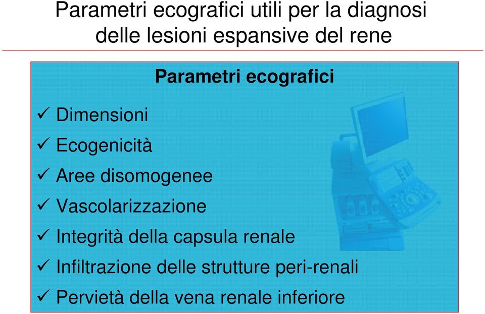 Vascolarizzazione Parametri ecografici Integrità della capsula