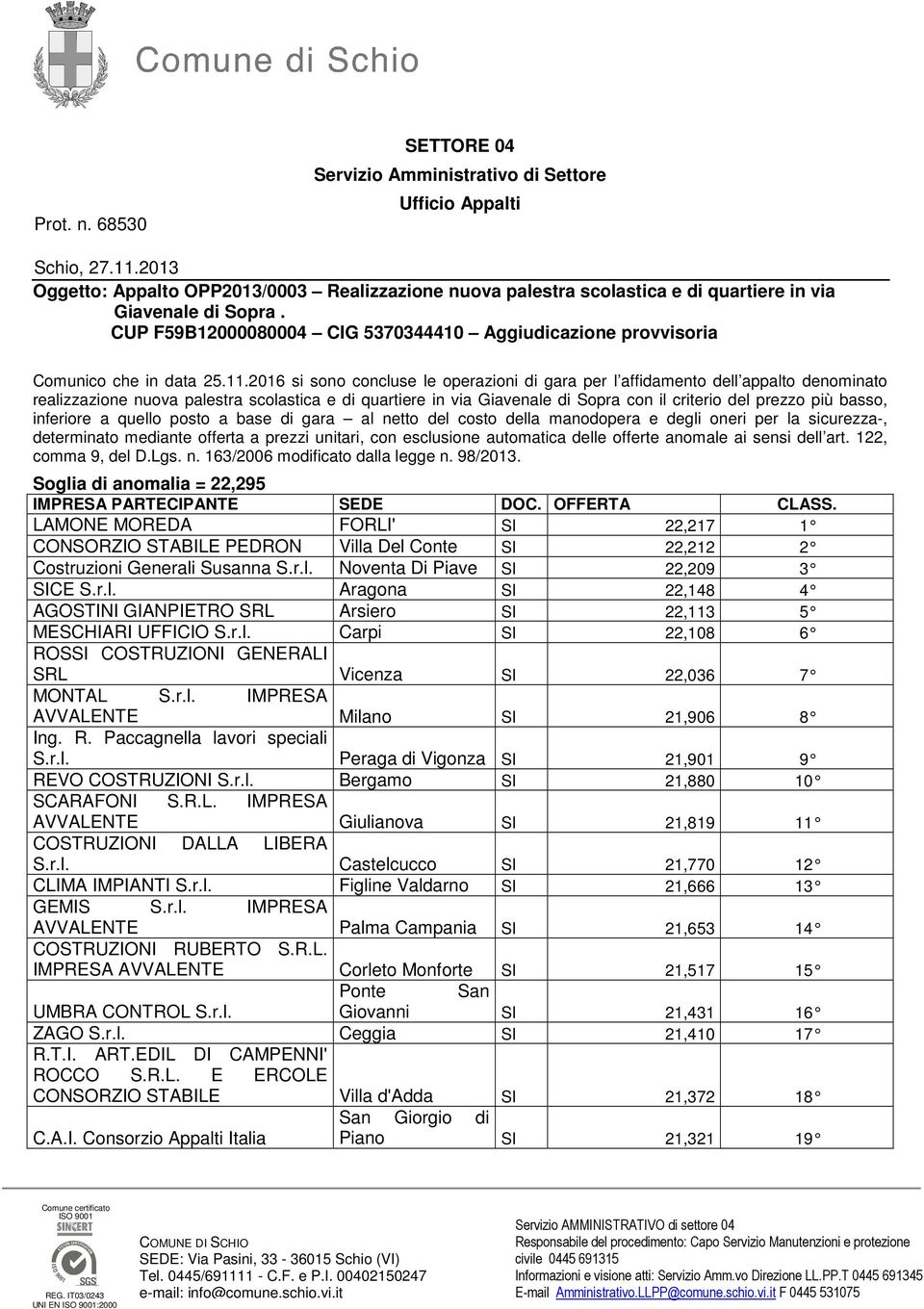 CUP F59B12000080004 CIG 5370344410 Aggiudicazione provvisoria Comunico che in data 25.11.