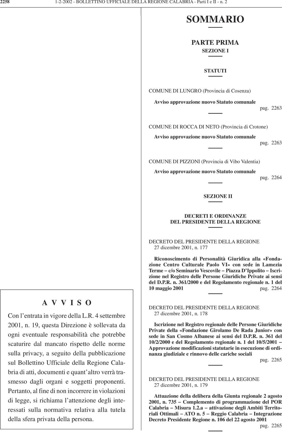 2263 COMUNE DI ROCCA DI NETO (Provincia di Crotone) Avviso approvazione nuovo Statuto comunale pag. 2263 COMUNE DI PIZZONI (Provincia di Vibo Valentia) Avviso approvazione nuovo Statuto comunale pag.