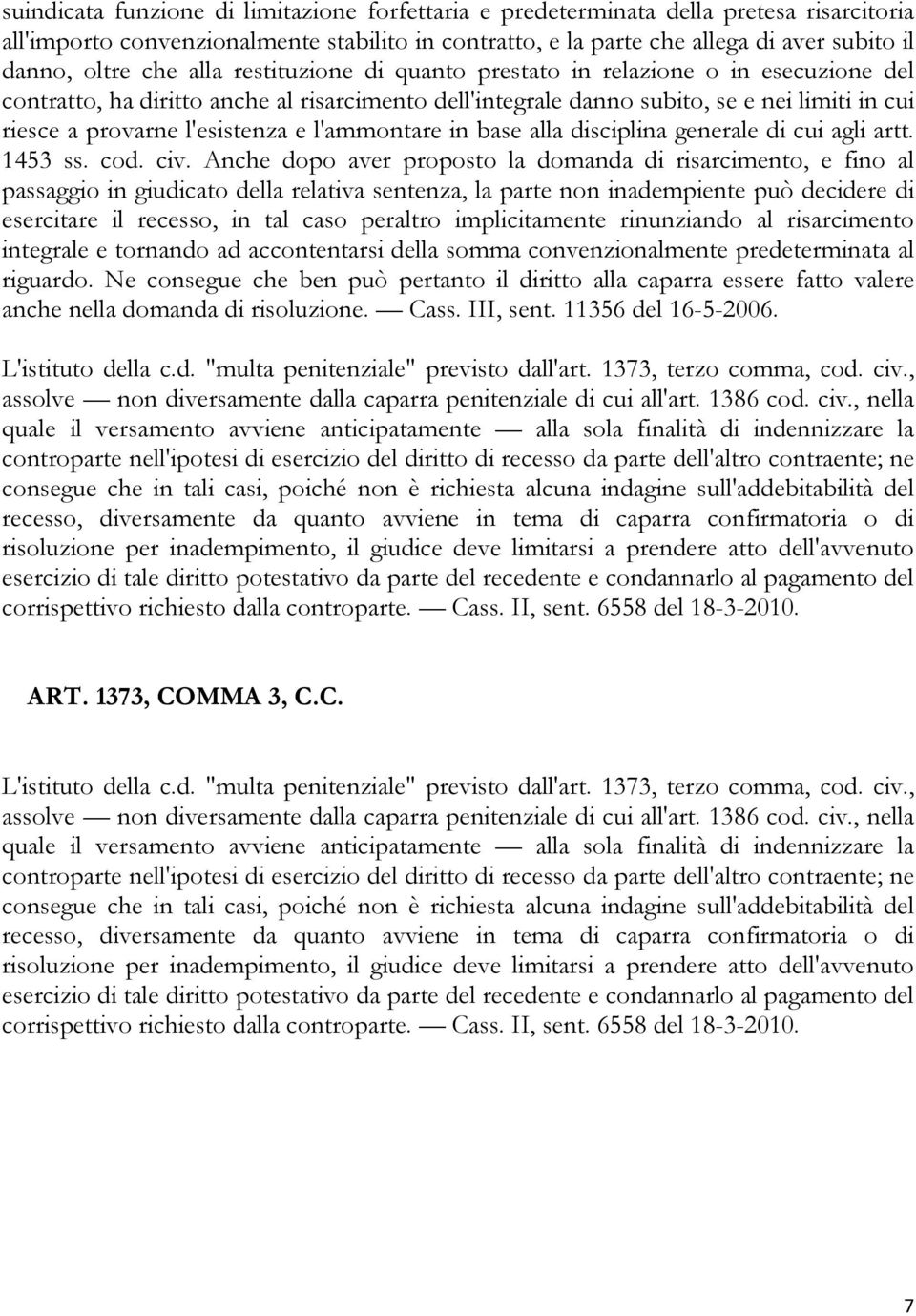 e l'ammontare in base alla disciplina generale di cui agli artt. 1453 ss. cod. civ.