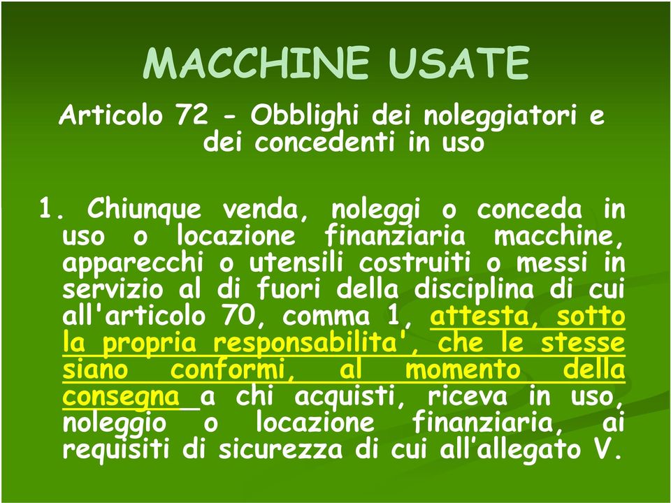 servizio al di fuori della disciplina di cui all'articolo 70, comma 1, attesta, sotto la propria responsabilita', che le