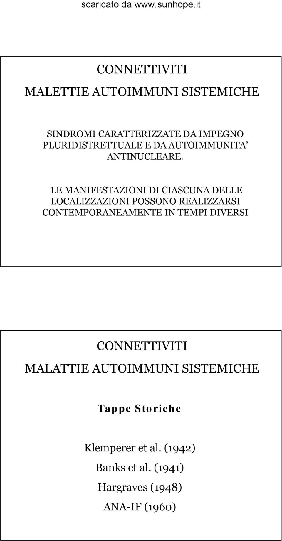 LE MANIFESTAZIONI DI CIASCUNA DELLE LOCALIZZAZIONI POSSONO REALIZZARSI CONTEMPORANEAMENTE IN