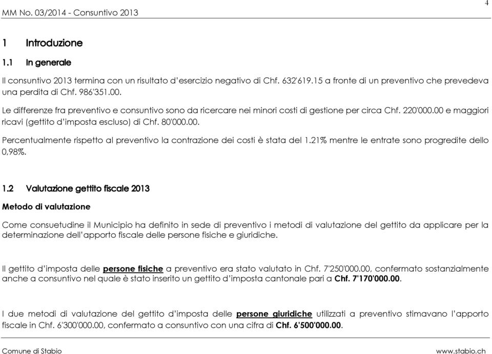 21% mentre le entrate sono progredite dello 0,98%.