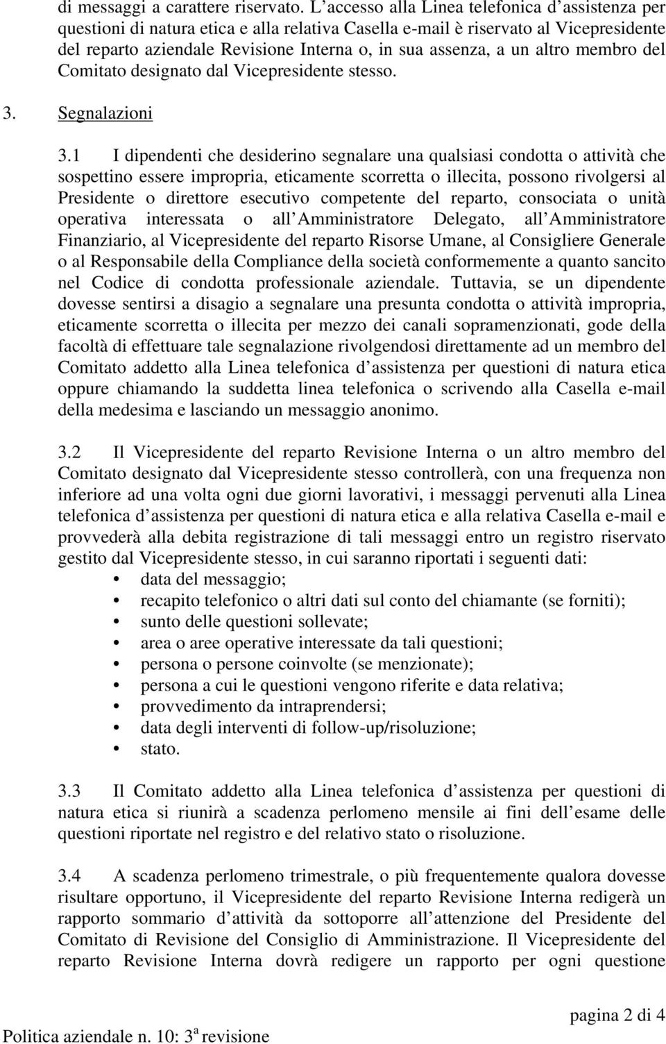 altro membro del Comitato designato dal Vicepresidente stesso. 3. Segnalazioni 3.