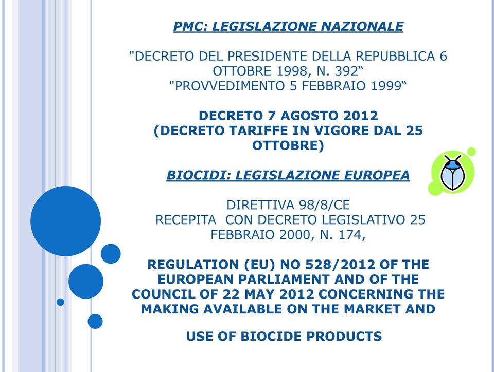 LEGISLAZIONE EUROPEA DIRETTIVA 98/8/CE RECEPITA CON DECRETO LEGISLATIVO 25 FEBBRAIO 2000, N.