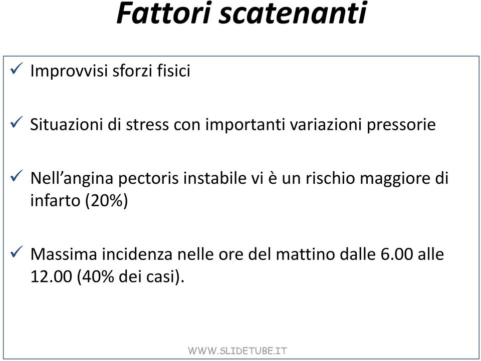 pectoris instabile vi è un rischio maggiore di infarto (20%)