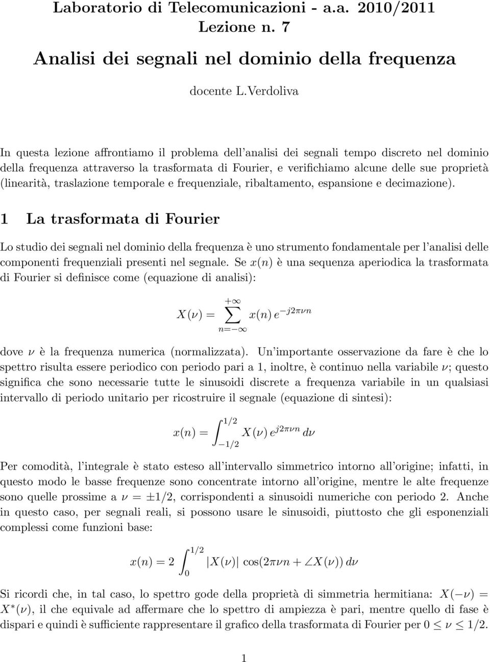 (linearità, traslazione temporale e frequenziale, ribaltamento, espansione e decimazione).