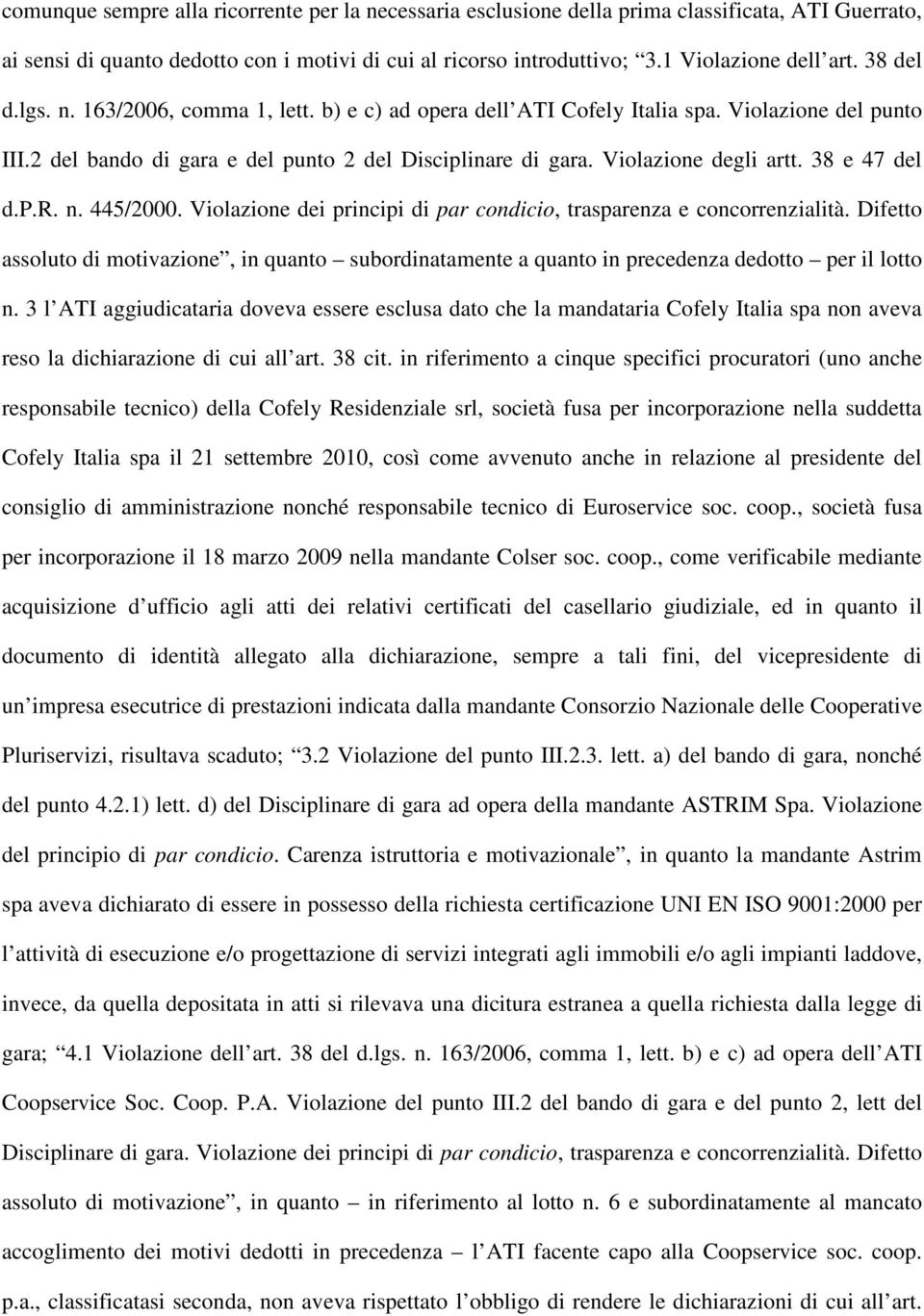 38 e 47 del d.p.r. n. 445/2000. Violazione dei principi di par condicio, trasparenza e concorrenzialità.