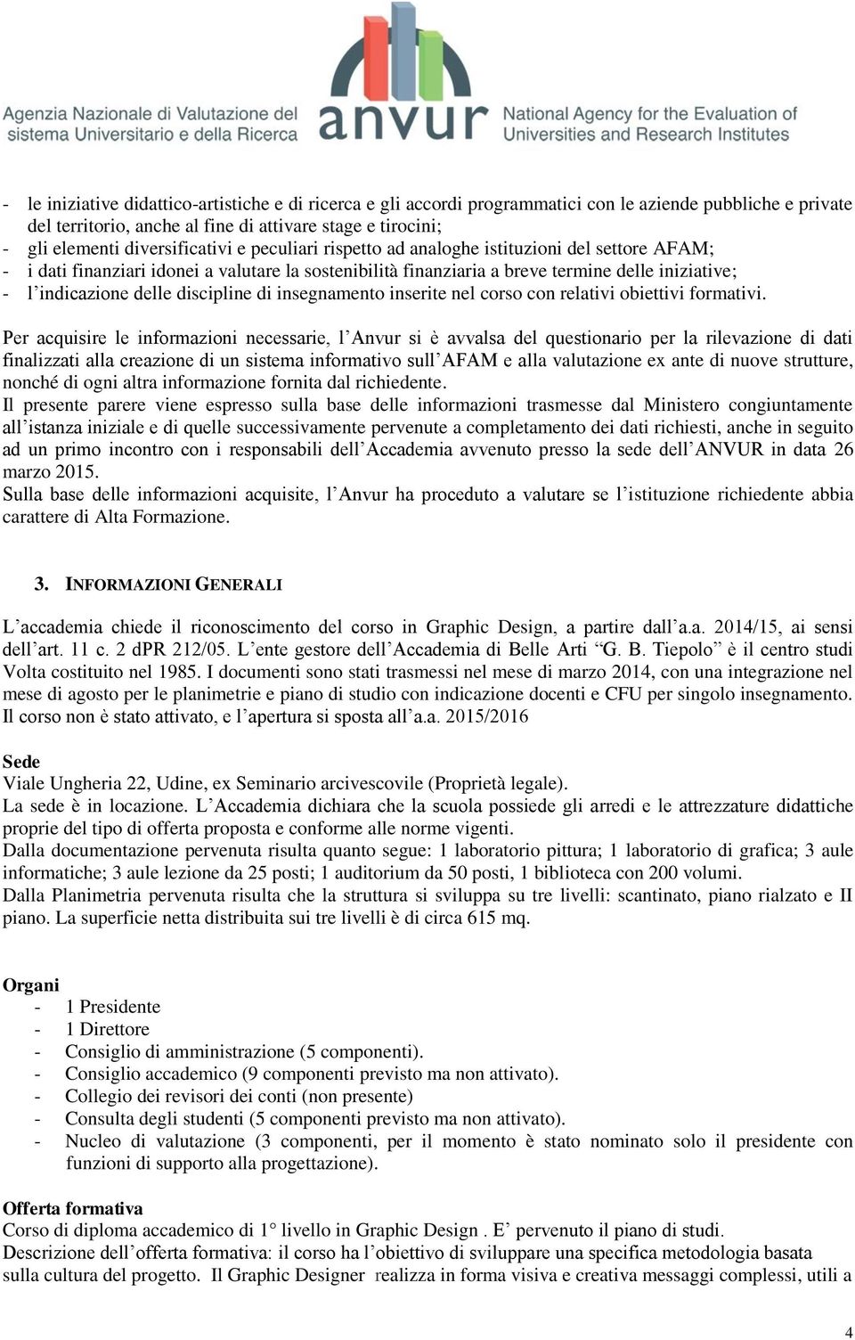 delle discipline di insegnamento inserite nel corso con relativi obiettivi formativi.