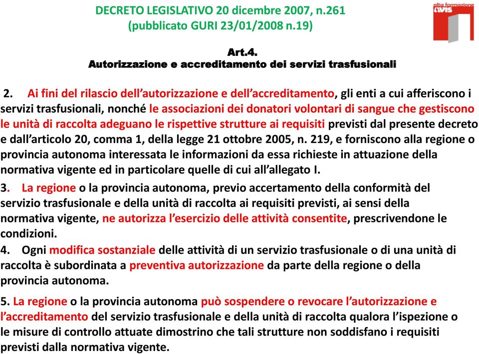raccolta adeguano le rispettive strutture ai requisiti previsti dal presente decreto e dall articolo 20, comma 1, della legge 21 ottobre 2005, n.