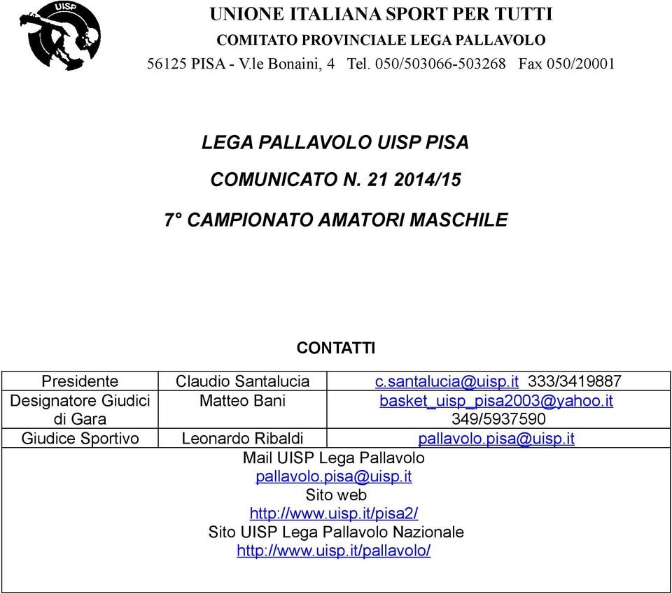 21 2014/15 7 CAMPIONATO AMATORI MASCHILE CONTATTI Presidente Claudio Santalucia c.santalucia@uisp.