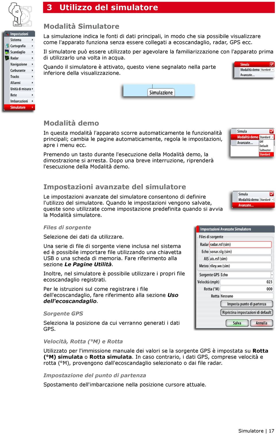 Quando il simulatore è attivato, questo viene segnalato nella parte inferiore della visualizzazione.