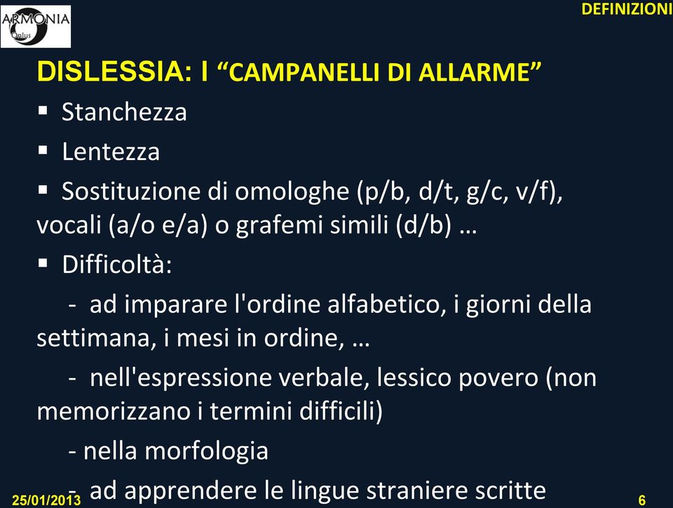 alfabetico, i giorni della settimana, i mesi in ordine, - nell'espressione verbale, lessico