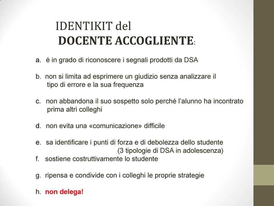 non abbandona il suo sospetto solo perché l alunno ha incontrato prima altri colleghi d. non evita una «comunicazione» difficile e.