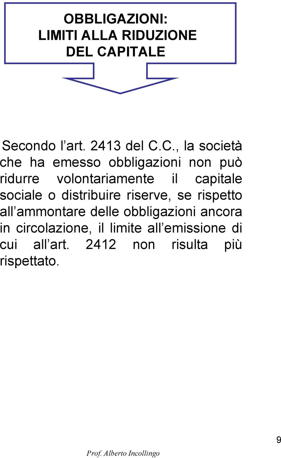 C., la società che ha emesso obbligazioni non può ridurre volontariamente il