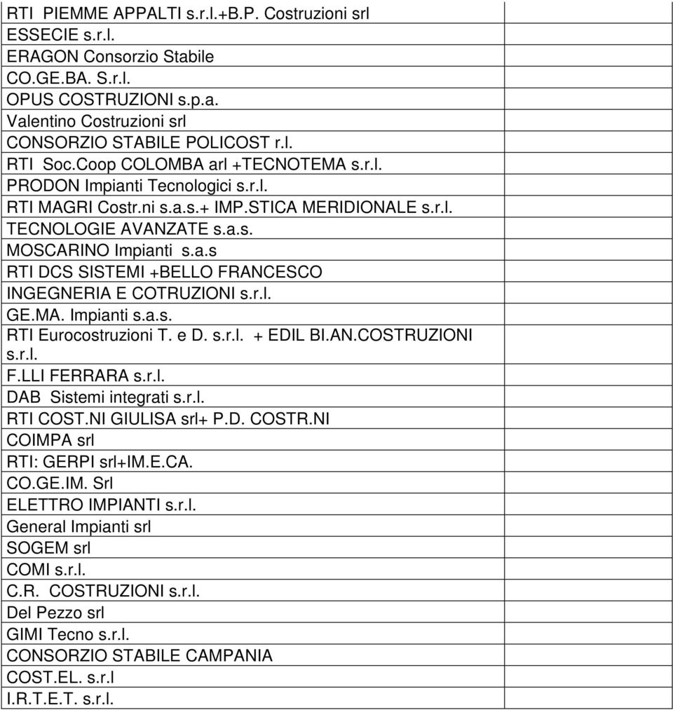 r.l. GE.MA. Impianti s.a.s. RTI Eurocostruzioni T. e D. s.r.l. + EDIL BI.AN.COSTRUZIONI s.r.l. F.LLI FERRARA s.r.l. DAB Sistemi integrati s.r.l. RTI COST.NI GIULISA srl+ P.D. COSTR.