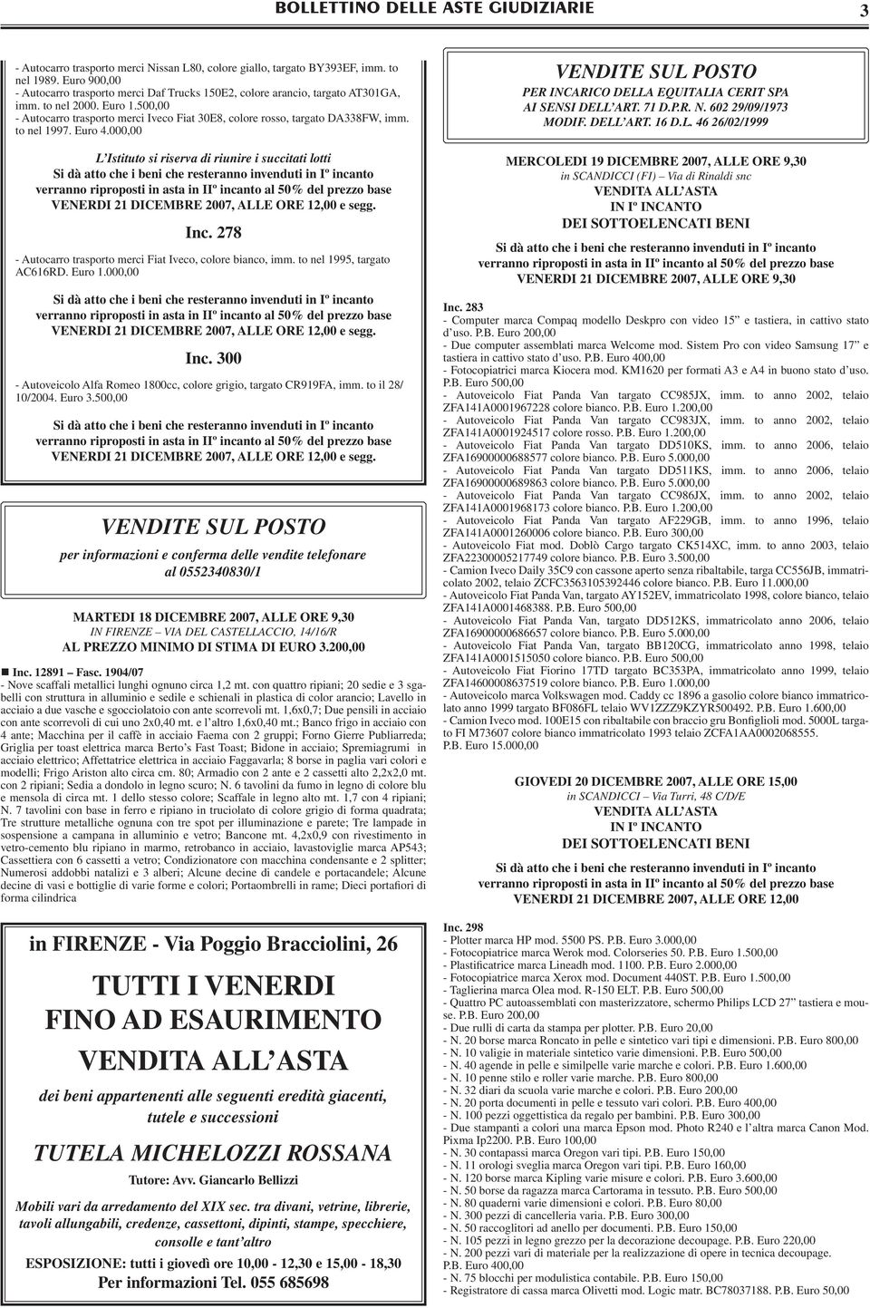 500,00 - Autocarro trasporto merci Iveco Fiat 30E8, colore rosso, targato DA338FW, imm. to nel 1997. Euro 4.