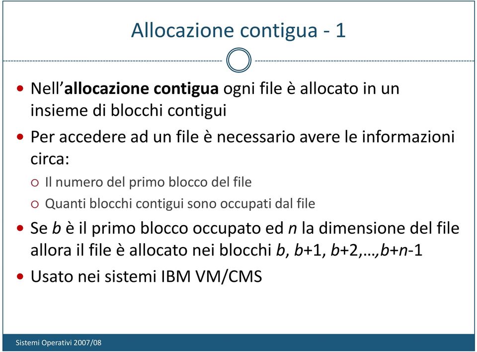 blocco del file Quanti blocchi contigui sono occupati dal file Se b è il primo blocco occupato ed n