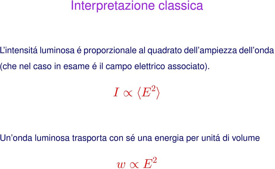 nel caso in esame é il campo elettrico associato).