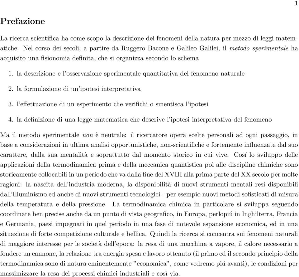 la descrizione e l osservazione sperimentale quantitativa del fenomeno naturale 2. la formulazione di un ipotesi interpretativa 3.