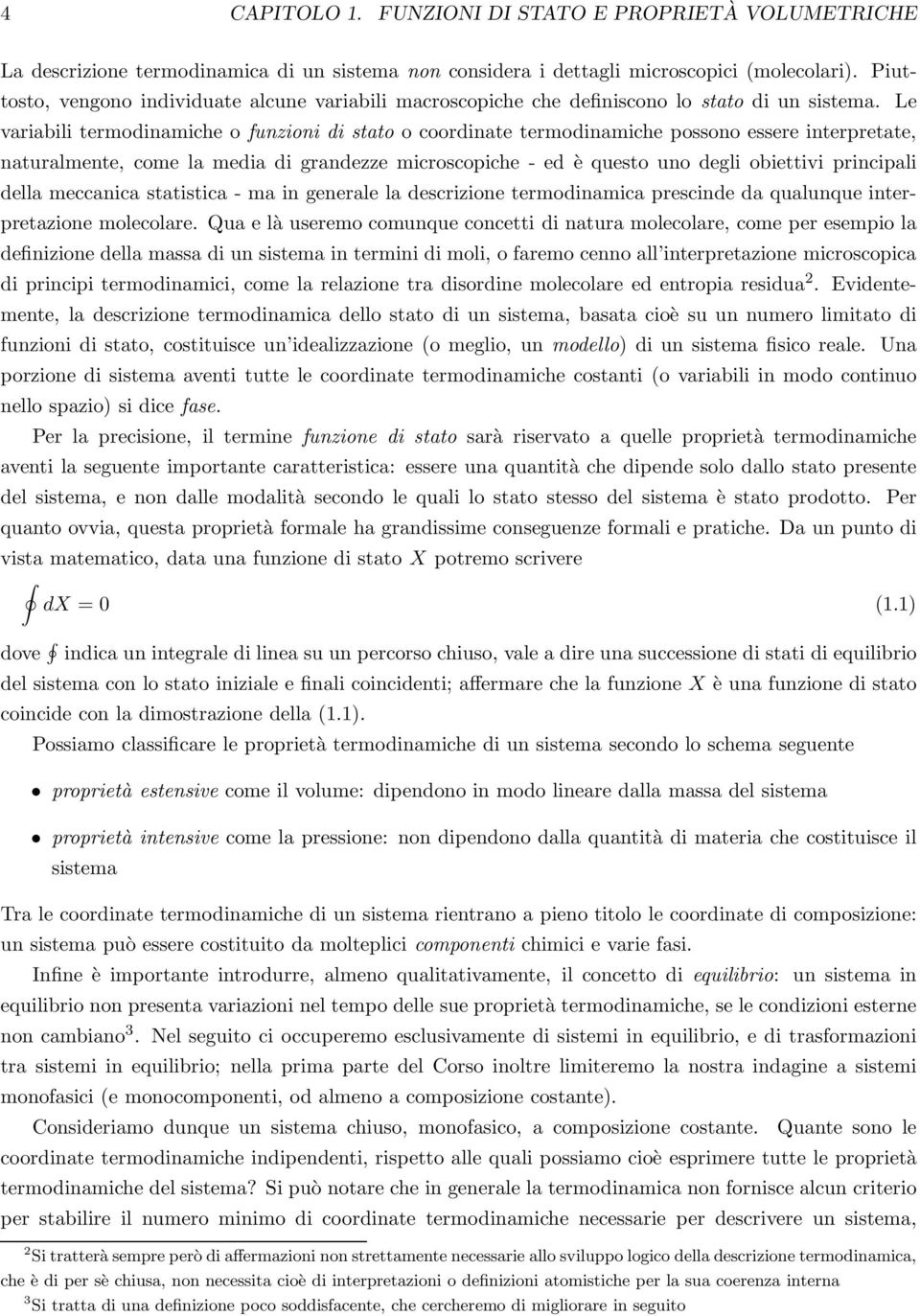 Le variabili termodinamiche o funzioni di stato o coordinate termodinamiche possono essere interpretate, naturalmente, come la media di grandezze microscopiche - ed è questo uno degli obiettivi