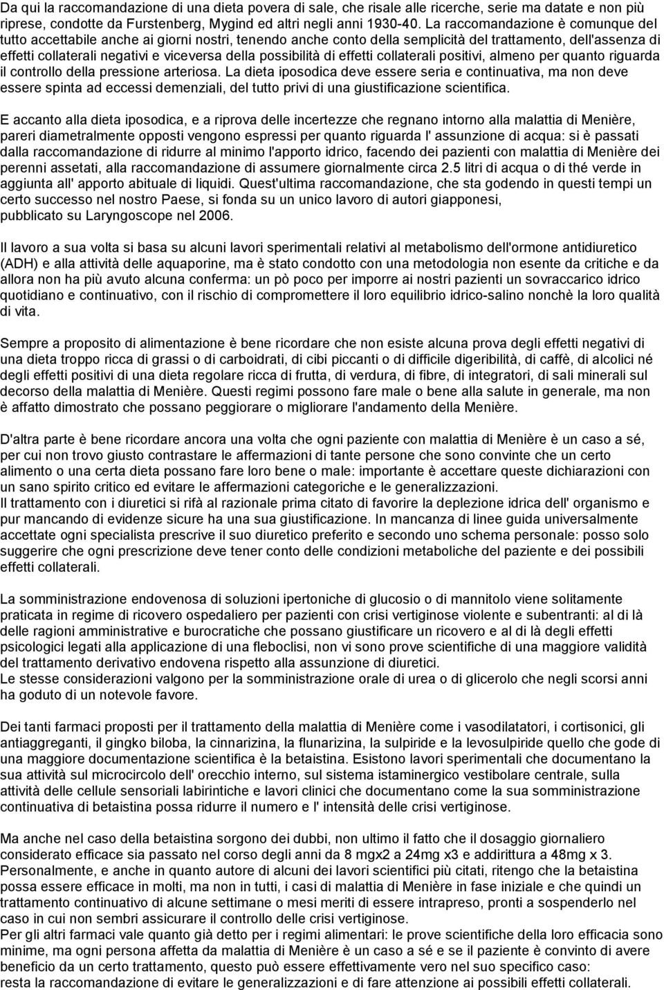 possibilità di effetti collaterali positivi, almeno per quanto riguarda il controllo della pressione arteriosa.