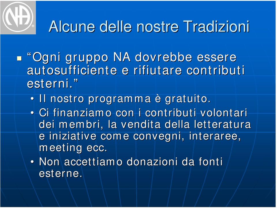 Ci finanziamo con i contributi volontari dei membri, la vendita della