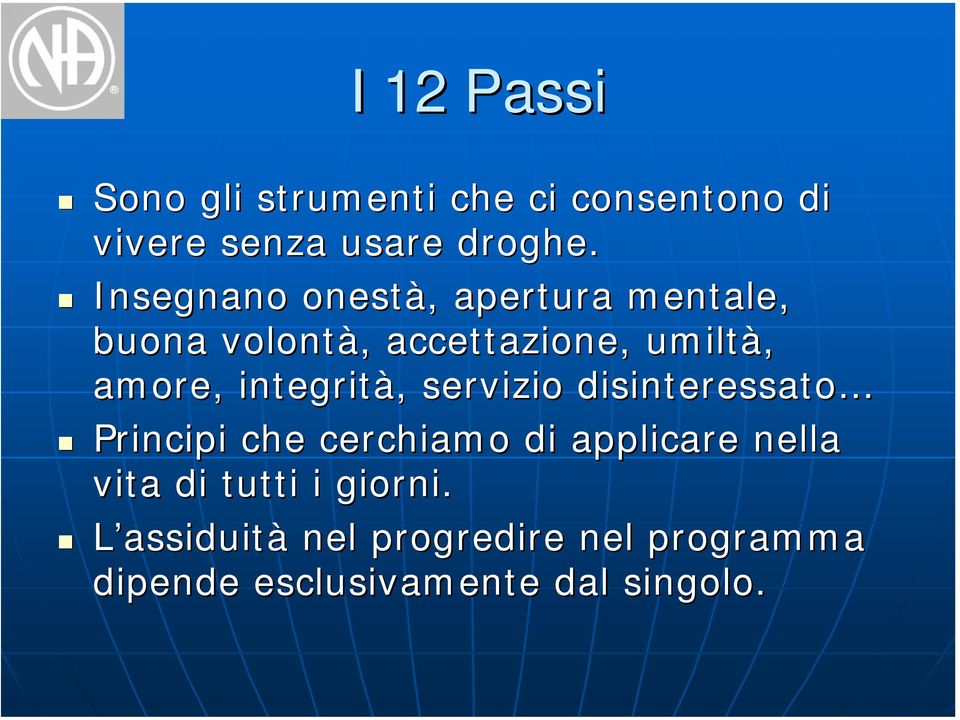 integrità,, servizio disinteressato Principi che cerchiamo di applicare nella vita