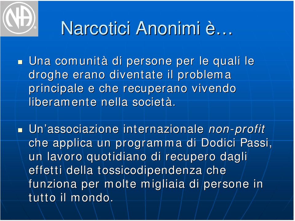 Un associazione internazionale non-profit che applica un programma di Dodici Passi, un lavoro