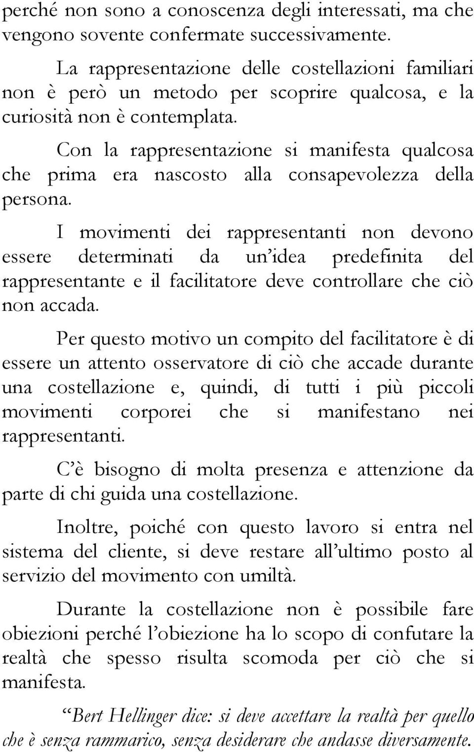 Con la rappresentazione si manifesta qualcosa che prima era nascosto alla consapevolezza della persona.