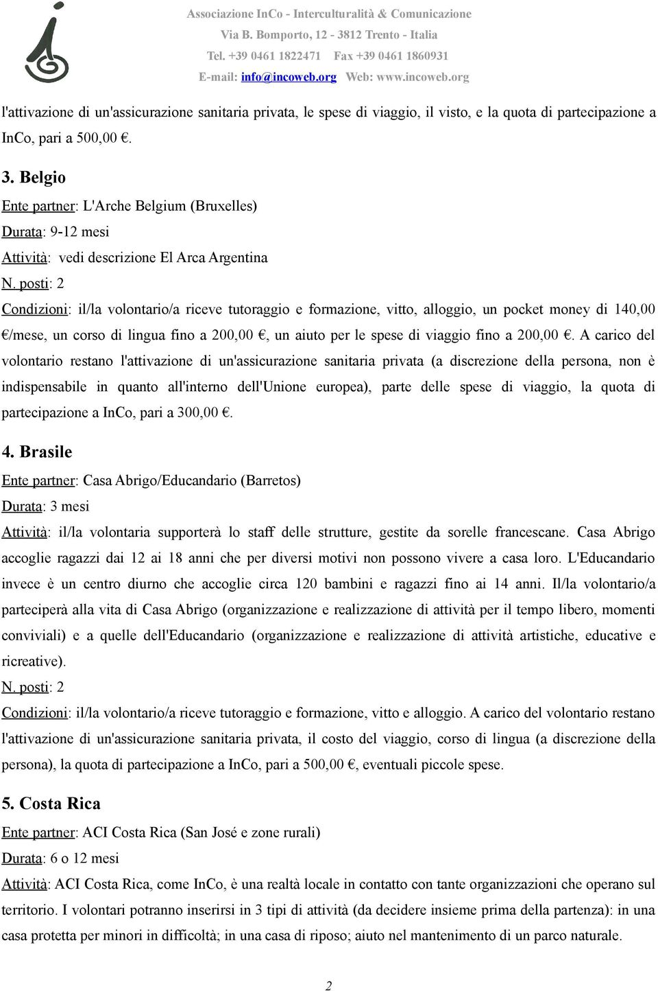 fino a 200,00, un aiuto per le spese di viaggio fino a 200,00.