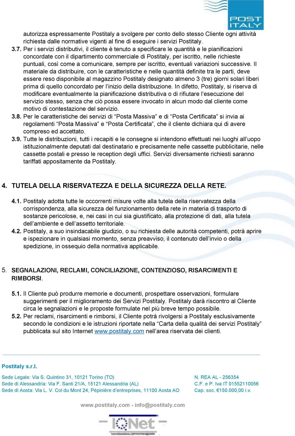 come a comunicare, sempre per iscritto, eventuali variazioni successive.