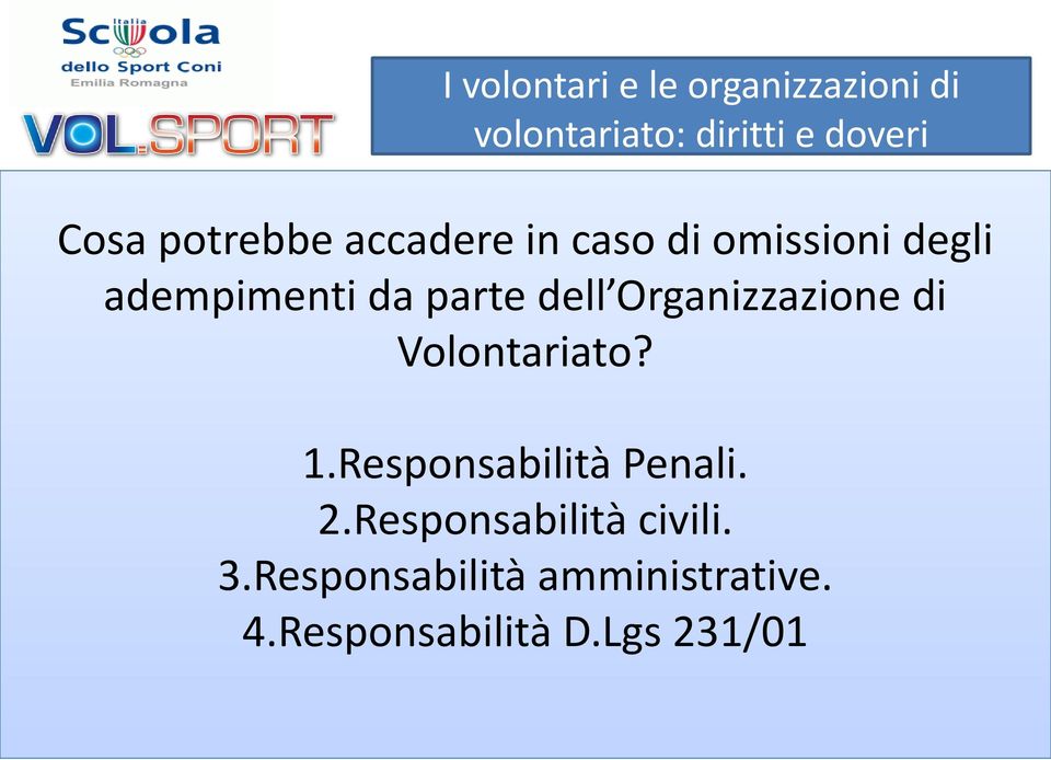 Volontariato? 1.Responsabilità Penali. 2.