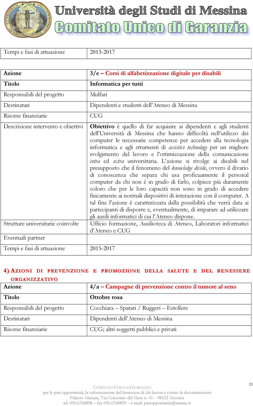 svolgimento del lavoro e l ottimizzazione della comunicazione intra ed extra universitaria.