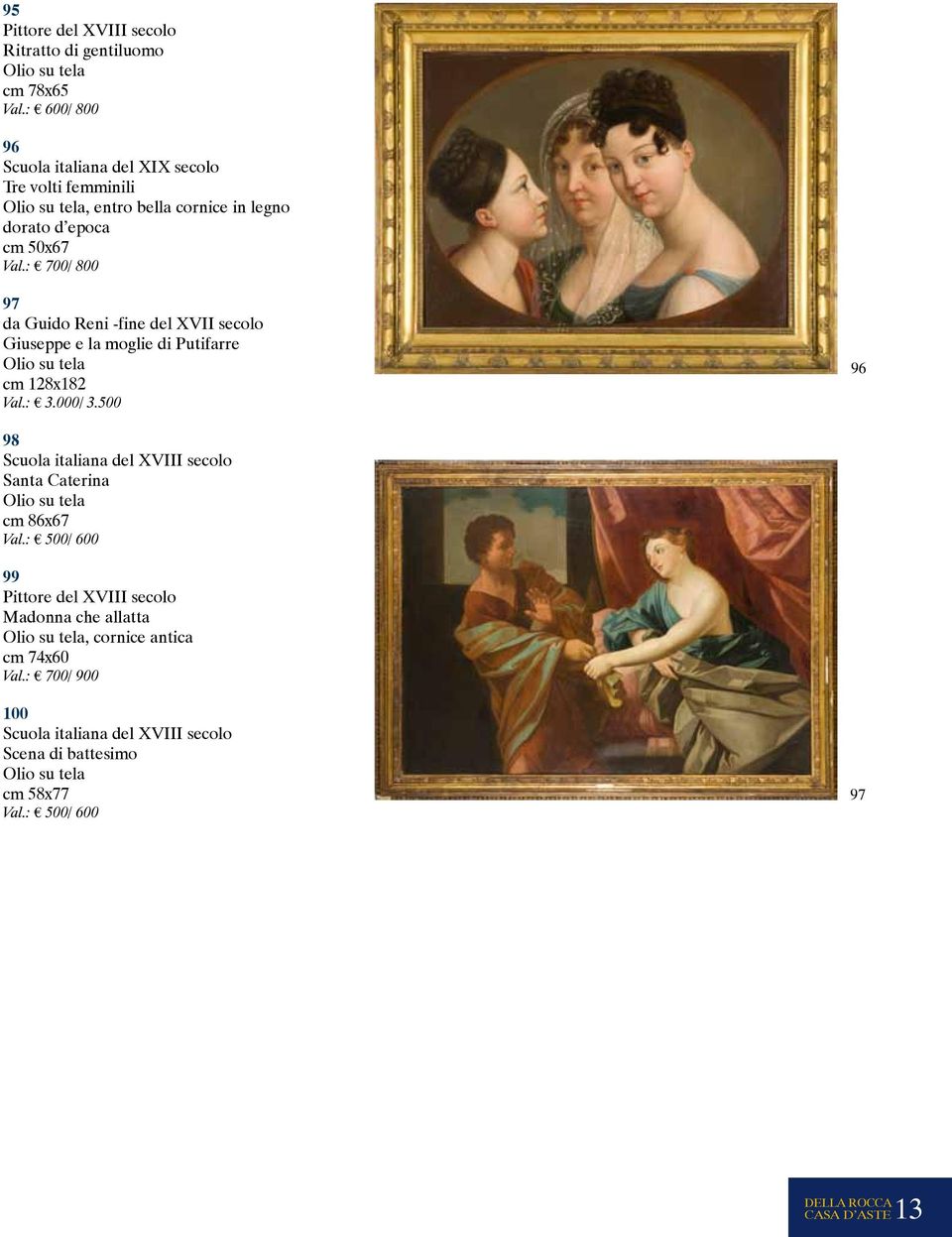 : 700/ 800 97 da Guido Reni -fine del XVII secolo Giuseppe e la moglie di Putifarre Olio su tela cm 128x182 Val.: 3.000/ 3.