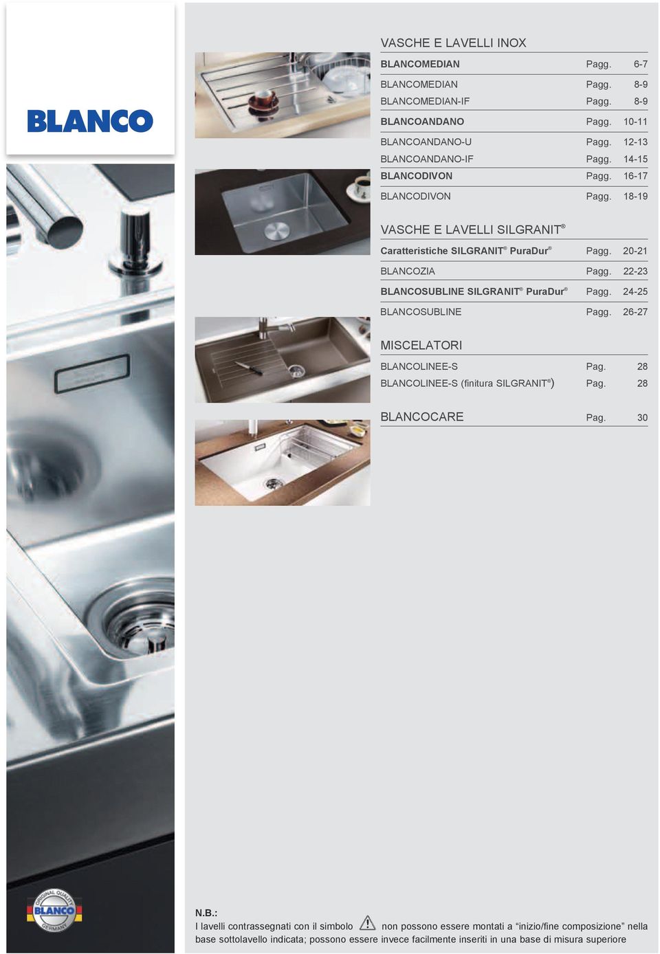 22-23 BLANCOSUBLINE silgranit puradur Pagg. 24-25 blancosubline Pagg. 26-27 miscelatori blancolinee-s Pag. 28 blancolinee-s (finitura silgranit ) Pag. 28 blancocare Pag.