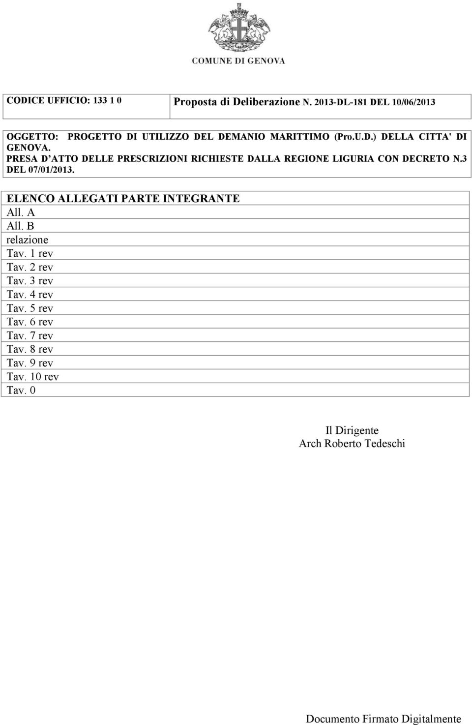 PRESA D ATTO DELLE PRESCRIZIONI RICHIESTE DALLA REGIONE LIGURIA CON DECRETO N.3 DEL 07/01/2013.