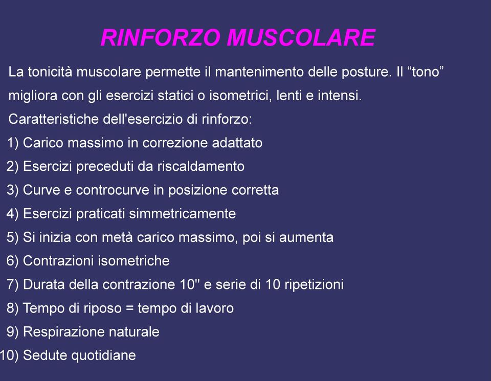 Caratteristiche dell'esercizio di rinforzo: 1) Carico massimo in correzione adattato 2) Esercizi preceduti da riscaldamento 3) Curve e