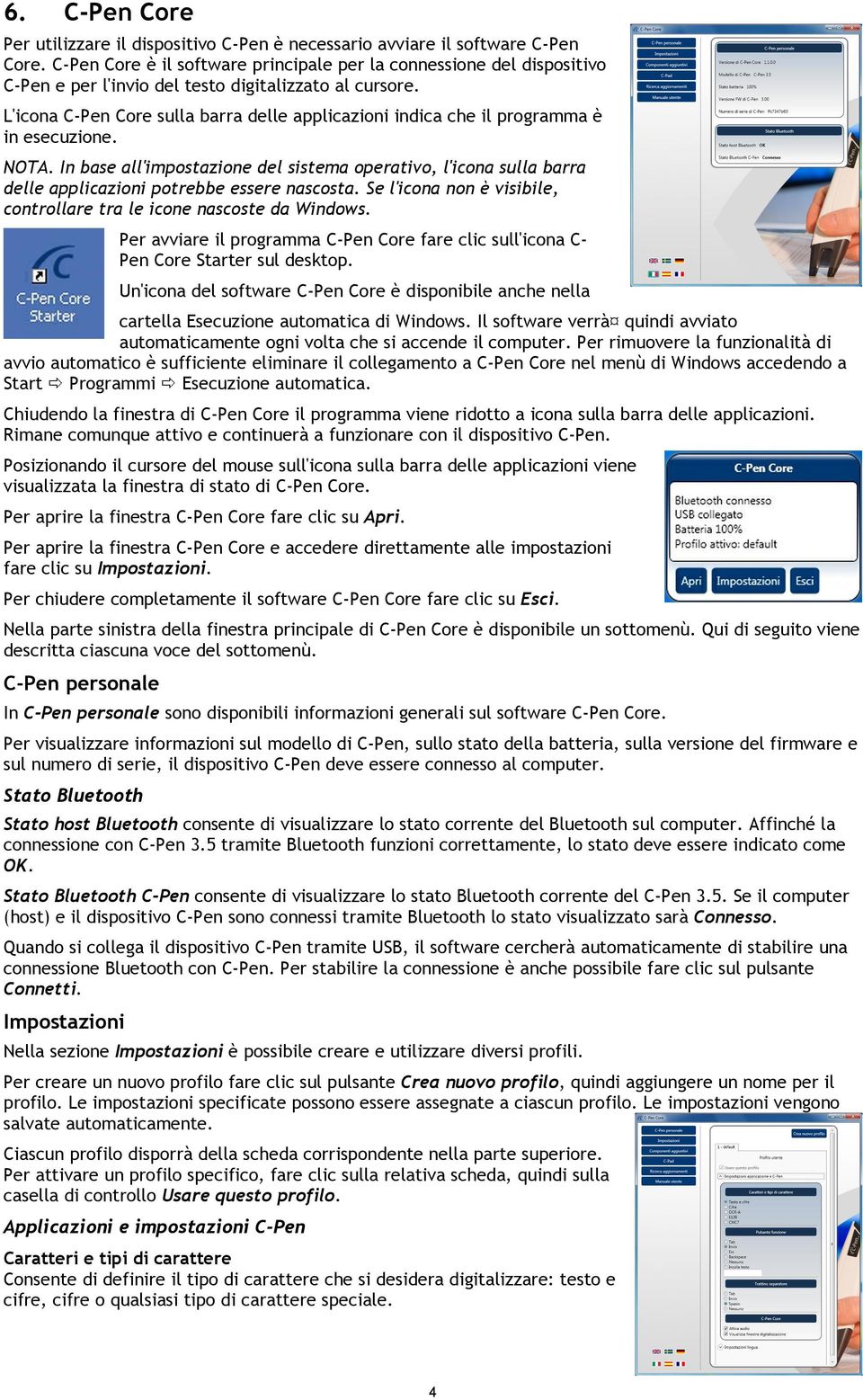 L'icona C-Pen Core sulla barra delle applicazioni indica che il programma è in esecuzione. NOTA.