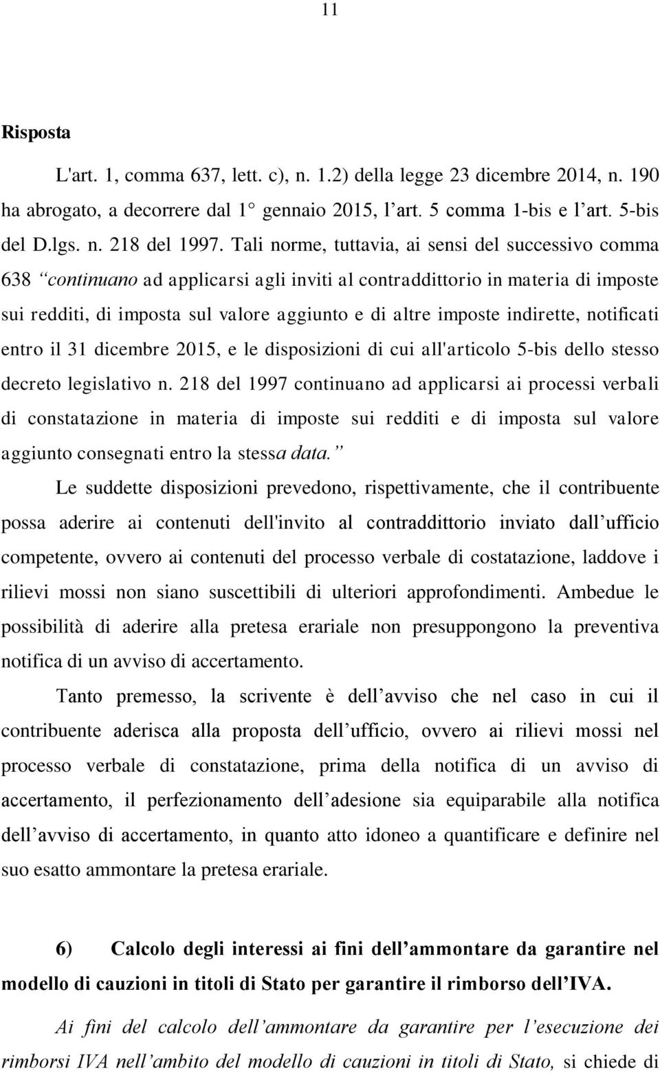 indirette, notificati entro il 31 dicembre 2015, e le disposizioni di cui all'articolo 5-bis dello stesso decreto legislativo n.