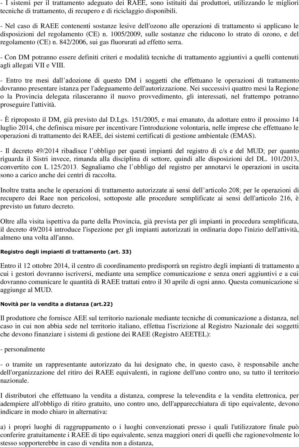 1005/2009, sulle sostanze che riducono lo strato di ozono, e del regolamento (CE) n. 842/2006, sui gas fluorurati ad effetto serra.