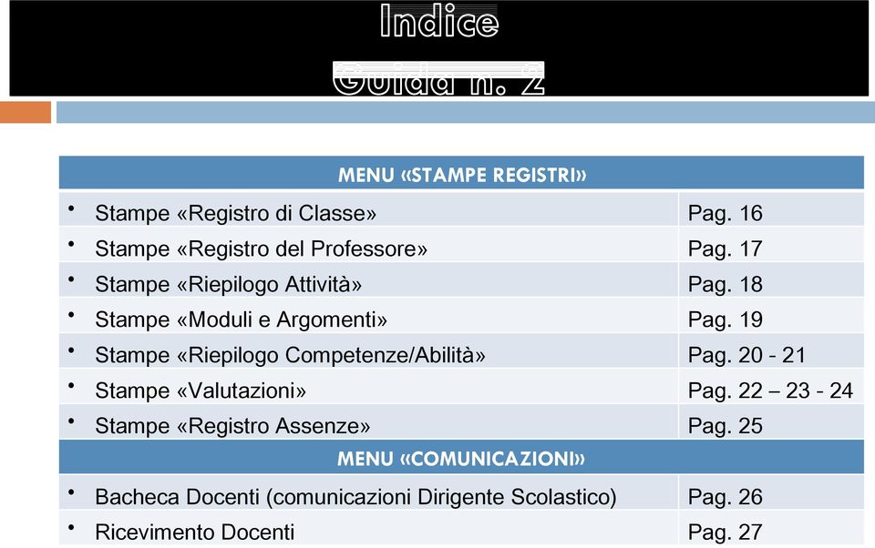 18 Stampe «Riepilogo Competenze/Abilità» Stampe «Valutazioni» Pag.