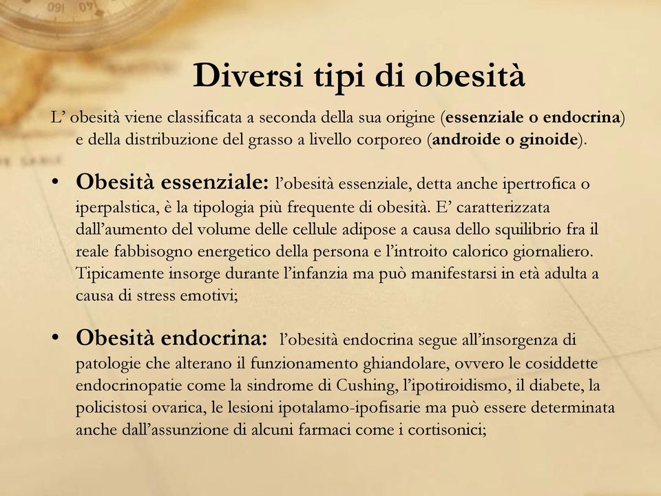 E caratterizzata dall aumento del volume delle cellule adipose a causa dello squilibrio fra il reale fabbisogno energetico della persona e l introito calorico giornaliero.