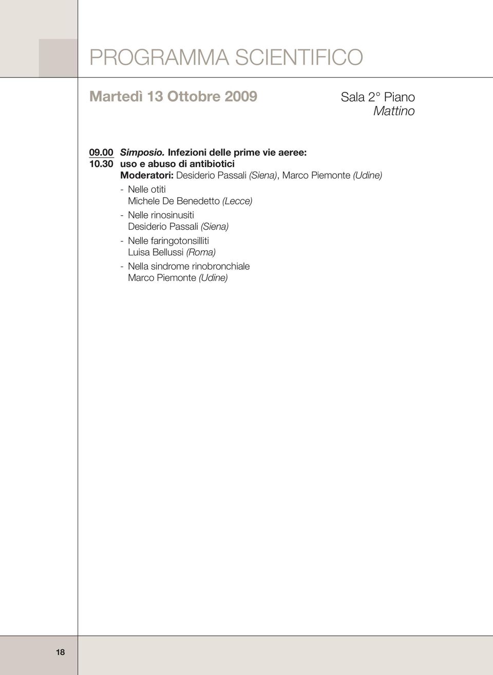 30 uso e abuso di antibiotici Moderatori: Desiderio Passali (Siena), Marco Piemonte (Udine) - Nelle