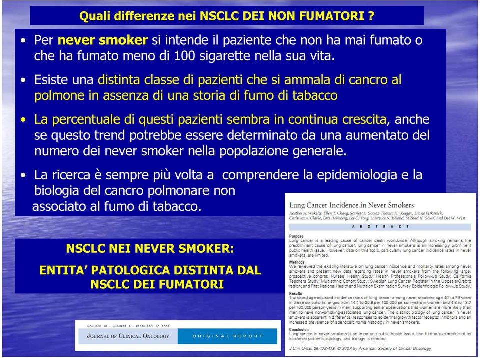 continua crescita, anche se questo trend potrebbe essere determinato da una aumentato del numero dei never smoker nella popolazione generale.