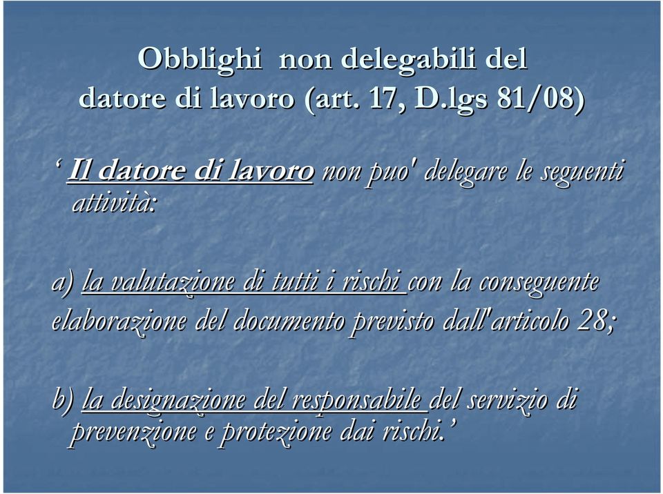 lgs 81/08) non puo' delegare le seguenti a) la valutazione di tutti i rischi con