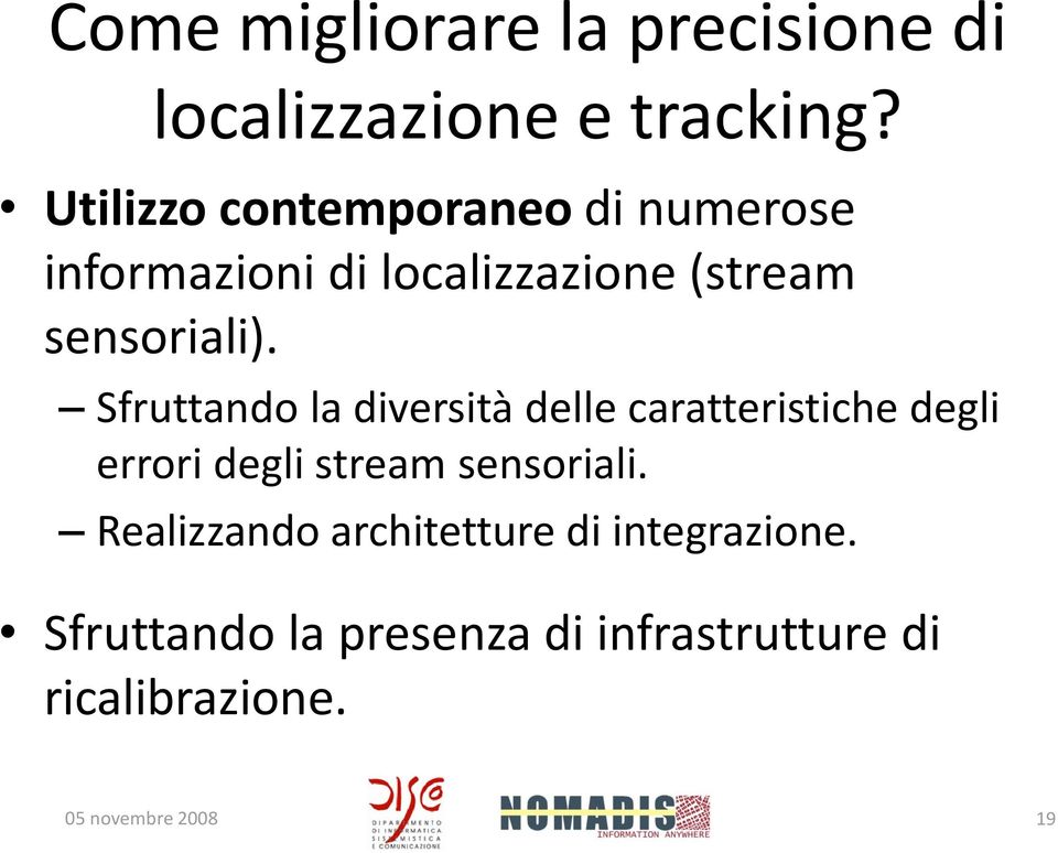 Sfruttando la diversità delle caratteristiche degli errori degli stream sensoriali.