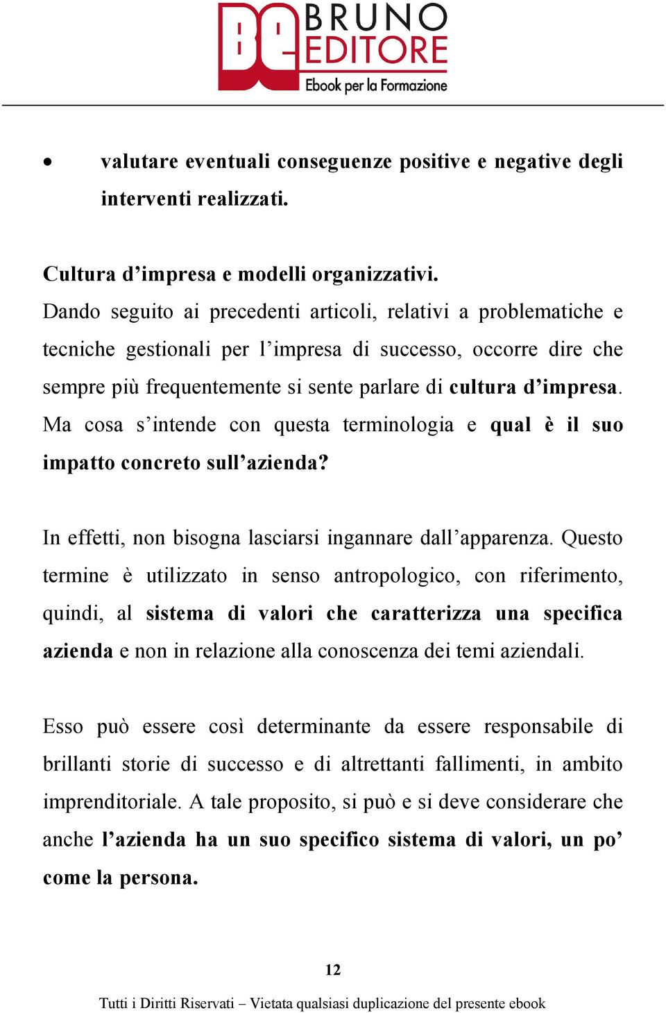 Ma cosa s intende con questa terminologia e qual è il suo impatto concreto sull azienda? In effetti, non bisogna lasciarsi ingannare dall apparenza.